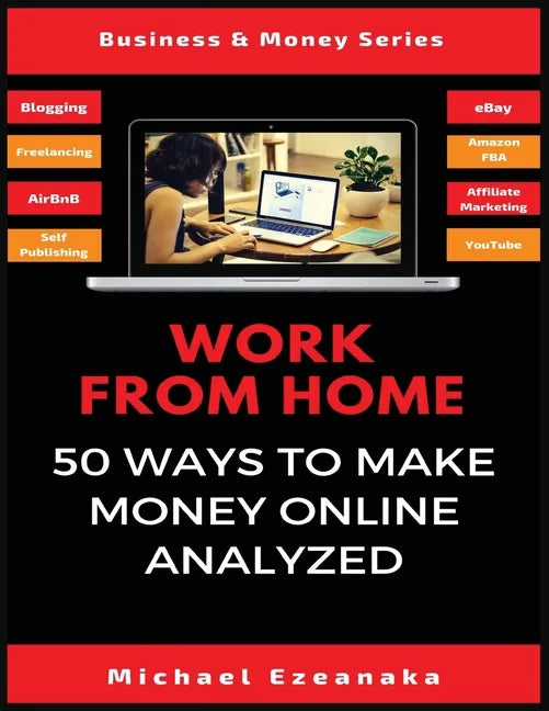 Work From Home: 50 Ways to Make Money Online Analyzed - Paperback