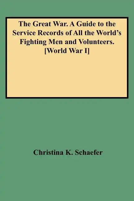 Great War. a Guide to the Service Records of All the World's Fighting Men and Volunteers. [World War I] - Paperback