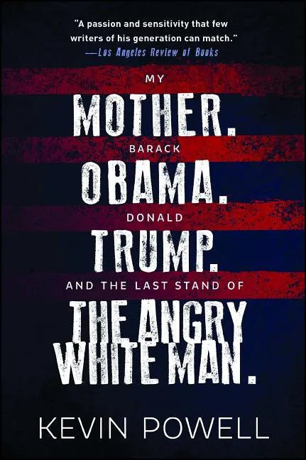 My Mother. Barack Obama. Donald Trump. and the Last Stand of the Angry White Man. - Paperback