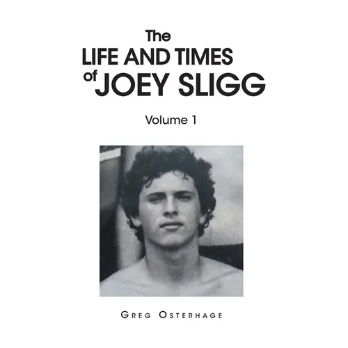 The Life and Times of Joey Sligg: Volume One - Hardcover
