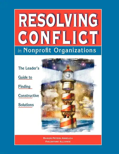 Resolving Conflict in Nonprofit Organizations: The Leaders Guide to Constructive Solutions - Paperback