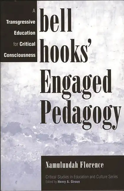 Bell Hooks' Engaged Pedagogy: A Transgressive Education for Critical Consciousness - Paperback