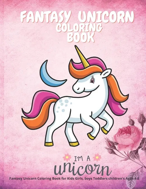 Fantasy Unicorn Coloring Book for Kids Girls, boys Toddlers children's Ages 4-8: Color My Own Unicorn Story Cute Animals 8.5'' X 11'' funny coloring d - Paperback