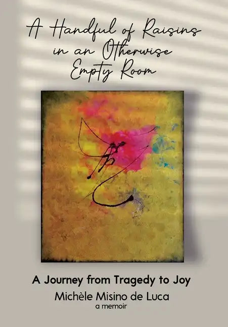 A Handful of Raisins in an Otherwise Empty Room - Hardcover