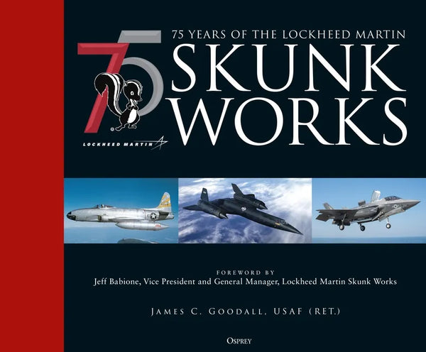 75 Years of the Lockheed Martin Skunk Works - Hardcover