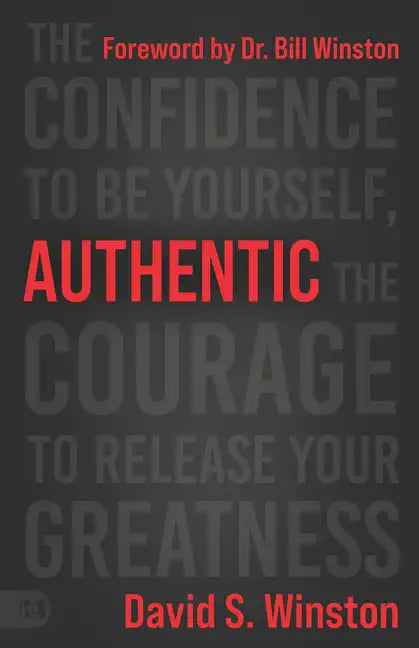 Authentic: The Confidence to Be Yourself, the Courage to Release Your Greatness - Paperback