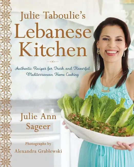 Julie Taboulie's Lebanese Kitchen: Authentic Recipes for Fresh and Flavorful Mediterranean Home Cooking - Hardcover