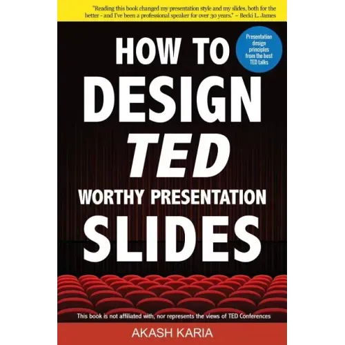 How to Design TED-Worthy Presentation Slides (Black & White Edition): Presentation Design Principles from the Best TED Talks - Paperback