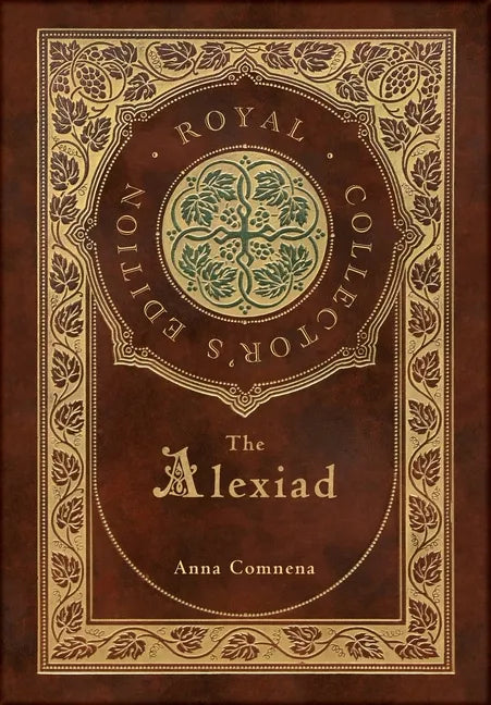 The Alexiad (Royal Collector's Edition) (Annotated) (Case Laminate Hardcover with Jacket) - Hardcover