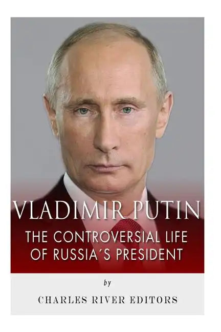 Vladimir Putin: The Controversial Life of Russia's President - Paperback