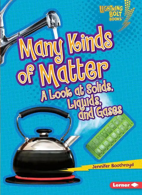 Many Kinds of Matter: A Look at Solids, Liquids, and Gases - Paperback