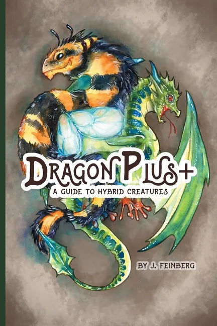 Dragon Plus +: A Guide to Hybrid Creatures - Paperback