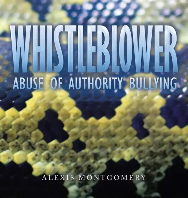 Whistleblower: Abuse of Authority Bullying - Hardcover