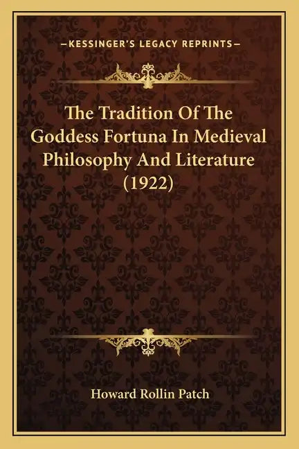 The Tradition Of The Goddess Fortuna In Medieval Philosophy And Literature (1922) - Paperback