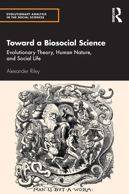 Toward a Biosocial Science: Evolutionary Theory, Human Nature, and Social Life - Paperback