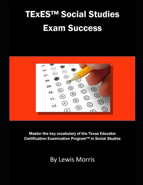 TExES Social Studies Exam Success: Master the Key Vocabulary of the Texas Educator Certification Examination Program in Social Studies - Paperback