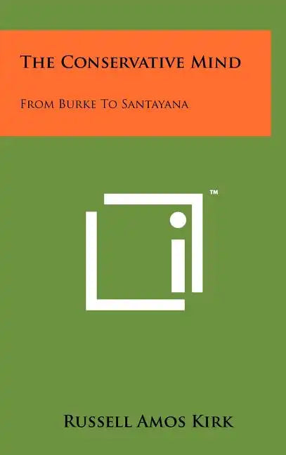 The Conservative Mind: From Burke To Santayana - Hardcover