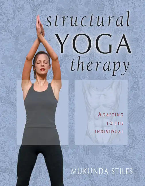 Structural Yoga Therapy: Adapting to the Individual - Hardcover