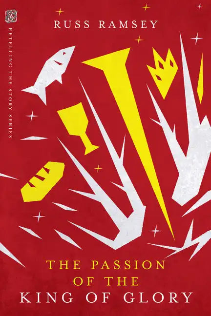 The Passion of the King of Glory - Paperback