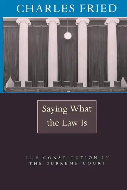 Saying What the Law Is: The Constitution in the Supreme Court - Paperback