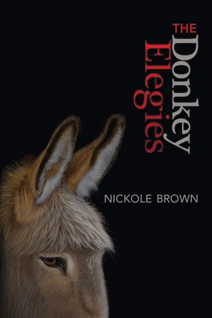 The Donkey Elegies: An Essay in Poems - Paperback