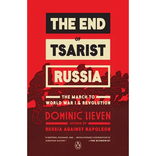 The End of Tsarist Russia: The March to World War I and Revolution - Paperback