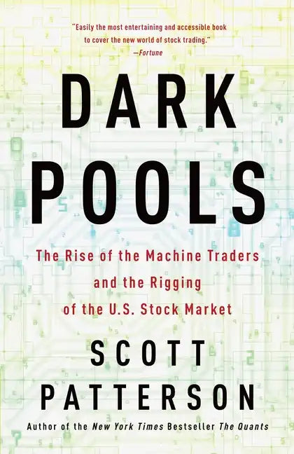 Dark Pools: The Rise of the Machine Traders and the Rigging of the U.S. Stock Market - Paperback