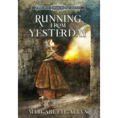 Running from Yesterday: A True Story of Hope, Courage and Love - Hardcover