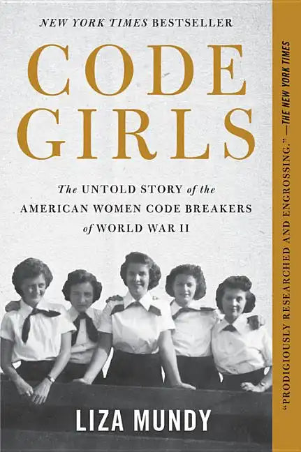 Code Girls: The Untold Story of the American Women Code Breakers of World War II - Hardcover