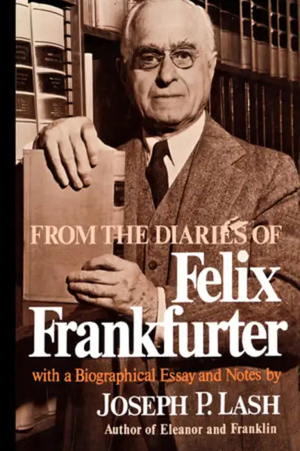 From the Diaries of Felix Frankfurter: With a Biographical Essay and Notes - Paperback