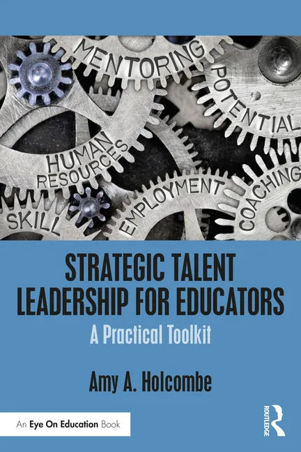 Strategic Talent Leadership for Educators: A Practical Toolkit - Paperback