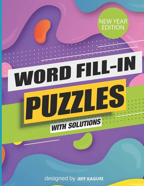 Word Fill-In Puzzles with Solutions: New Year Edition: Large Print: World's Largest-Huge Daily Word Fill Puzzle - Paperback