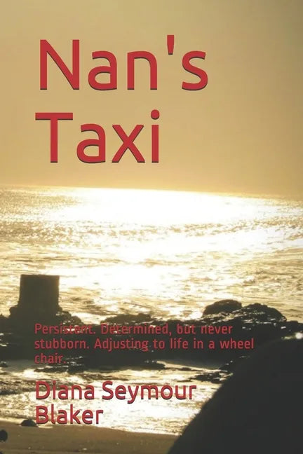 Nan's Taxi: Persistent. Determined, but never stubborn. Adjusting to life in a wheel chair. - Paperback