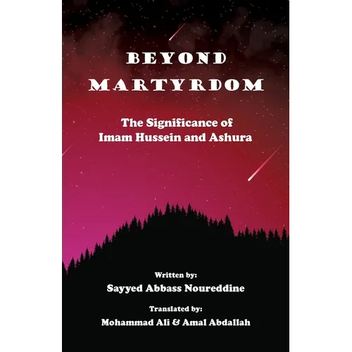 Beyond Martyrdom: The Significance of Imam Hussein and Ashura - Paperback