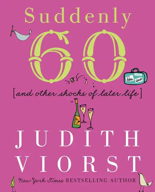 Suddenly Sixty: And Other Shocks of Later Life - Hardcover