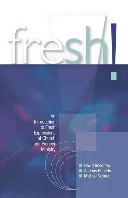 Fresh!: An Introduction to Fresh Expressions of Church and Pioneer Ministry - Paperback