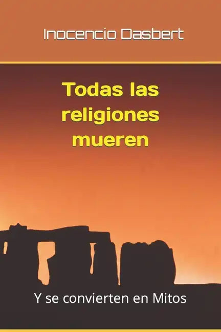 Todas las religiones mueren: Y se convierten en Mitos - Paperback