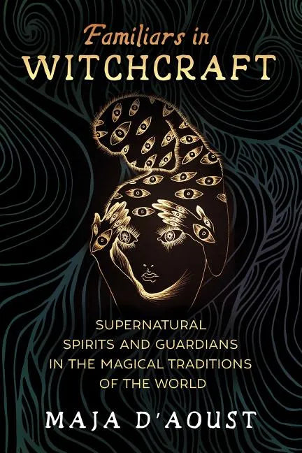 Familiars in Witchcraft: Supernatural Guardians in the Magical Traditions of the World - Paperback