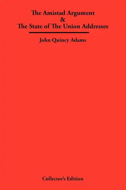 The Amistad Argument & The State of The Union Addresses - Hardcover