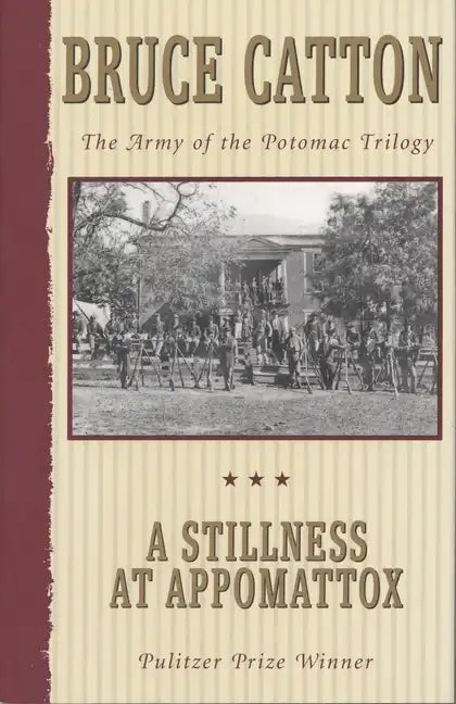 A Stillness at Appomattox: The Army of the Potomac Trilogy (Pulitzer Prize Winner) - Paperback