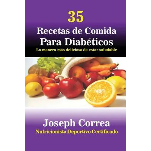 35 Recetas de Cocina para Diabéticos: La manera más deliciosa de estar saludable - Paperback