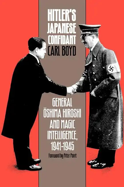 Hitler's Japanese Confidant: General Oshima Hiroshi and Magic Intelligence, 1941-1945 - Paperback