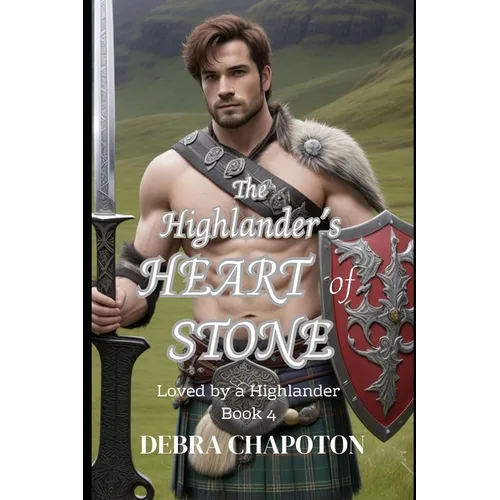 The Highlander's Heart of Stone: A Scottish Historical Romance Novel - Paperback
