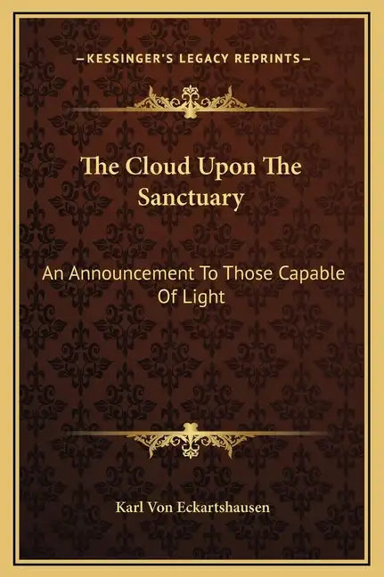 The Cloud Upon the Sanctuary: An Announcement to Those Capable of Light - Hardcover