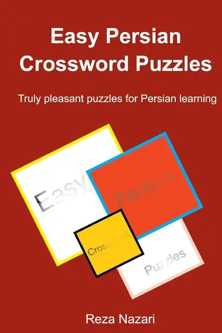 Easy Persian Crossword Puzzles: Truly pleasant puzzles for Persian learning - Paperback