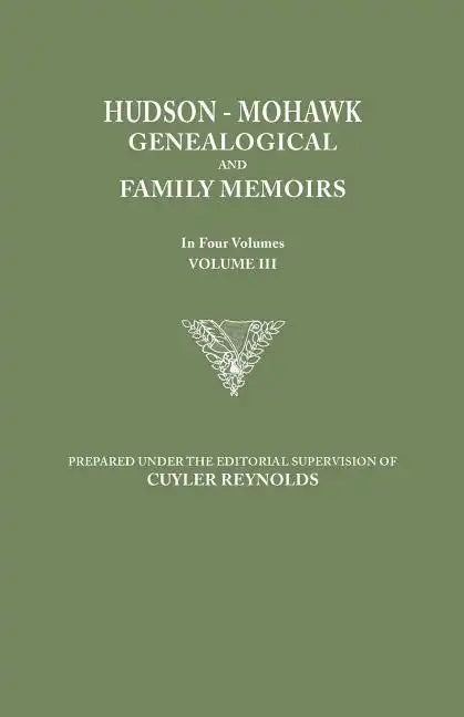 Hudson-Mohawk Genealogical and Family Memoirs. in Four Volumes. Volume III - Paperback