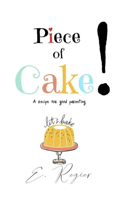 Piece of Cake!: A recipe for good parenting - Paperback