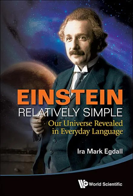 Einstein Relatively Simple: Our Universe Revealed in Everyday Language - Paperback