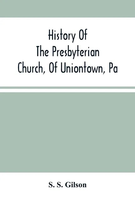 History Of The Presbyterian Church, Of Uniontown, Pa - Paperback