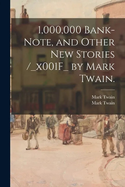 1,000,000 Bank-note, and Other New Stories /_x001F_ by Mark Twain. - Paperback